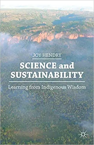 Science and Sustainability: Learning from Indigenous Wisdom