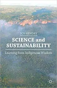 Science and Sustainability: Learning from Indigenous Wisdom