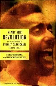 Ready for Revolution: The Life and Struggles of Stokely Carmichael
