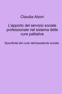 L’apporto del servizio sociale professionale nel sistema delle cure palliative