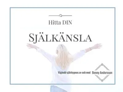 «Hitta DIN självkänsla - vägledd självhypnos» by Benny Andersson