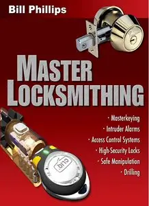 Master Locksmithing: An Expert's Guide to Master Keying, Intruder Alarms, Access Control Systems, High-Security... (Repost)