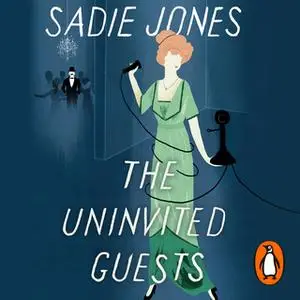 «The Uninvited Guests» by Sadie Jones