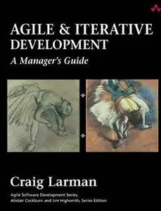 Agile and Iterative Development: A Manager's Guide by  Craig Larman