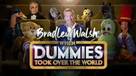 ITV - When Dummies Took Over the World (2018)