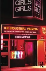 The Industrial Vagina: The Political Economy of the Global Sex Trade [Repost]