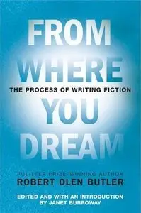From Where You Dream: The Process of Writing Fiction (Repost)