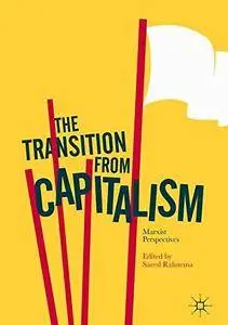 The Transition from Capitalism: Marxist Perspectives [Repost]