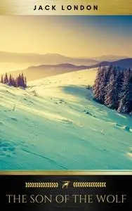 «The Son of the Wolf» by Jack London,Golden Deer Classics