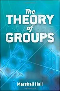 The Theory of Groups (Dover Books on Mathematics)