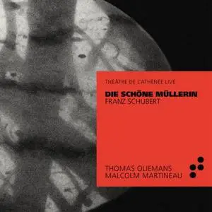 Thomas Oliemans & Malcolm Martineau - Schubert: Die schöne Müllerin (Live at Théâtre de l'Athénée) (2020)