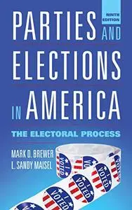 Parties and Elections in America: The Electoral Process, Ninth Edition