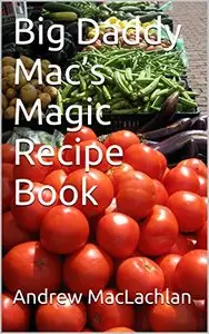 Big Daddy Mac's Magic Recipe Book