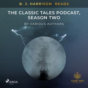 «B. J. Harrison Reads The Classic Tales Podcast, Season Two» by Various Authors