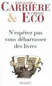 Umberto Eco, Jean-Claude Carrière, "N'espérez pas vous débarrasser des livres"