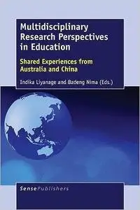 Multidisciplinary Research Perspectives in Education: Shared Experiences from Australia and China