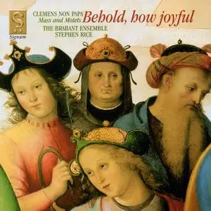 Stephen Rice,  The Brabant Ensemble - Clemens non Papa: Behold, How Joyful (2004)