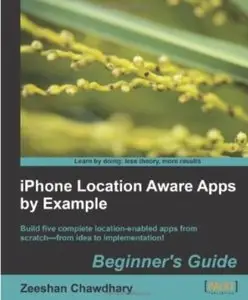 iPhone Location Aware Apps by Example: Beginners Guide (repost)