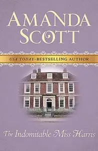 «The Indomitable Miss Harris» by Amanda Scott