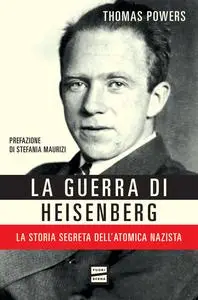 La guerra di Heisenberg - Thomas Powers