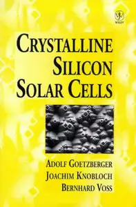 Crystalline Silicon Solar Cells: Technology and Systems Applications (repost)