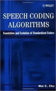 Speech Coding Algorithms: Foundation and Evolution of Standardized Coders (Repost)