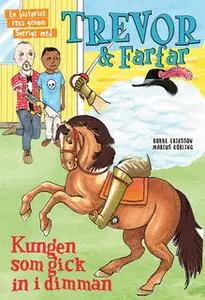 «Trevor och farfar - Kungen som gick in i dimman» by Robbe Eriksson