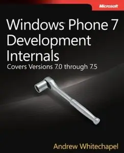 Windows Phone 7 Development Internals: Covers Windows Phone 7 and Windows Phone 7.5 (Repost)