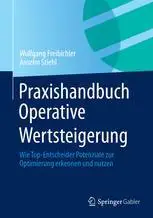 Praxishandbuch Operative Wertsteigerung: Wie Top-Entscheider Potenziale zur Optimierung erkennen und nutzen