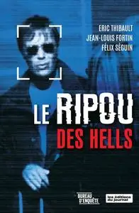 Jean-Louis Fortin, Félix Séguin, Éric Thibault, "Le ripou des Hells"