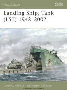 Landing Ship, Tank (LST) 1942-2002 (Osprey New Vanguard 115)