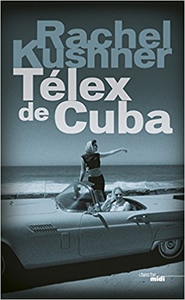 Télex de Cuba - Rachel Kushner