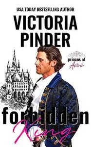 «Forbidden King» by Victoria Pinder