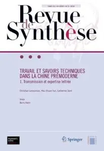 Travail et savoirs techniques dans la Chine prémoderne: 1. Transmission et expertise lettrée