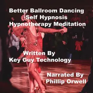 «Better Ballroom Self Hypnosis Hypnotherapy Meditation» by Key Guy Technology LLC