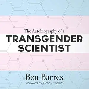 The Autobiography of a Transgender Scientist