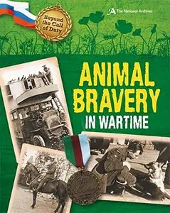 Animal Bravery in Wartime (The National Archives) (Beyond the Call of Duty) by Peter Hicks