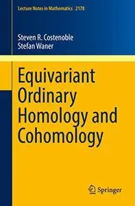 Equivariant Ordinary Homology and Cohomology (Lecture Notes in Mathematics) 1st ed. 2016 Edition (Repost)