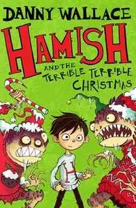 «Hamish and the Terrible Terrible Christmas» by Danny Wallace