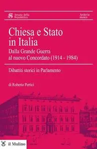 Roberto Pertici – Chiesa e Stato in Italia. Dalla Grande Guerra al nuovo Concordato (1914-1984) (2009)