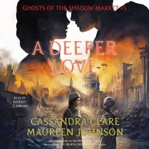 «A Deeper Love» by Cassandra Clare,Maureen Johnson