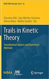 Trails in Kinetic Theory: Foundational Aspects and Numerical Methods