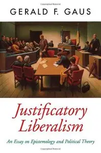 Justificatory Liberalism: An Essay on Epistemology and Political Theory (repost)
