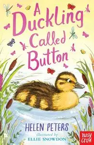 «A Duckling Called Button» by Helen Peters