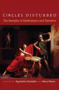 Apostolos K. Doxiadis, ‎Barry Mazur - Circles Disturbed: The Interplay of Mathematics and Narrative [Repost]
