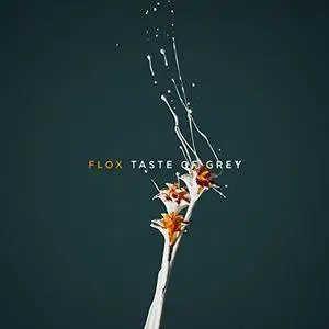 Flox - Taste of Grey (2017) [Official Digital Download]