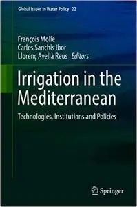 Irrigation in the Mediterranean: Technologies, Institutions and Policies