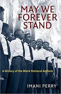 May We Forever Stand: A History of the Black National Anthem