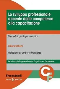 Lo sviluppo professionale docente dalle competenze alla capacitazione : Un modello per la prescolastica by Urbani, Chiara