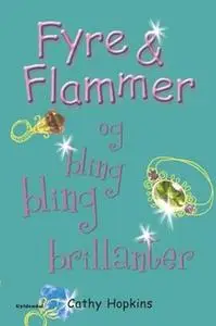 «Fyre & Flammer 11 - og bling bling brillanter» by Cathy Hopkins